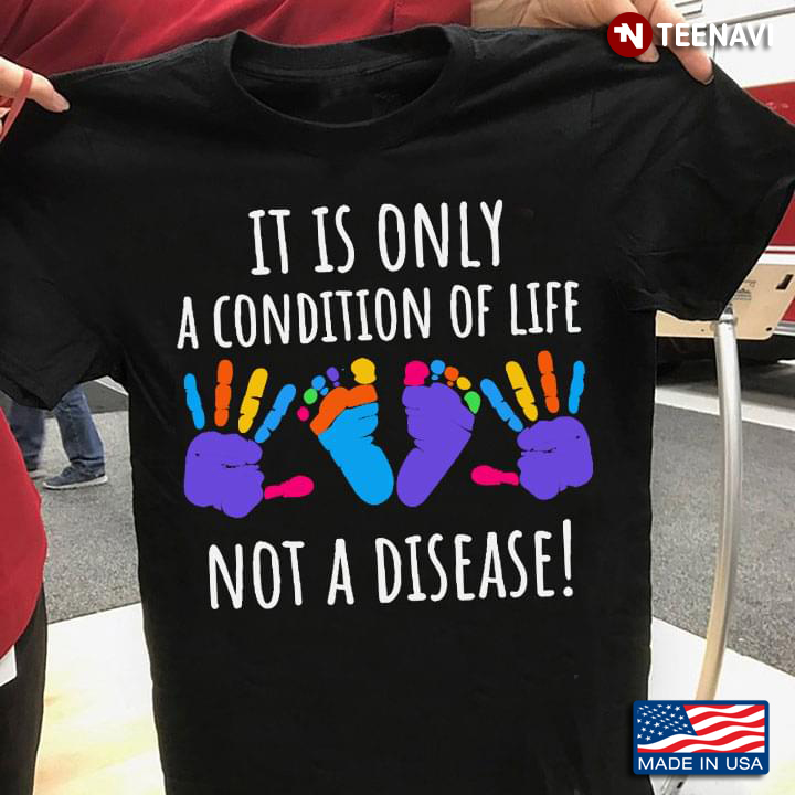 It Is Only A Condition Of Life Not A Disease Autism Awareness