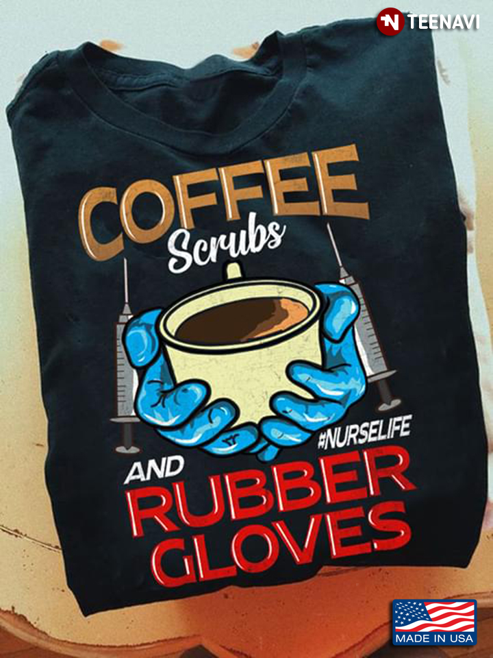 Coffee Scrubs And Rubber Gloves #Nurselife New Version