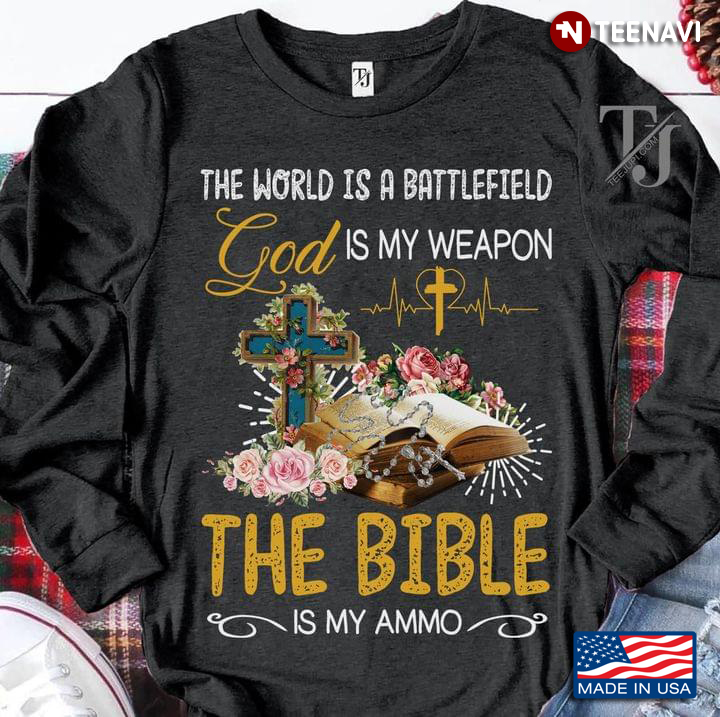 The World Is Battlefield God Is My Weapon The Bible Is My Ammo New Version