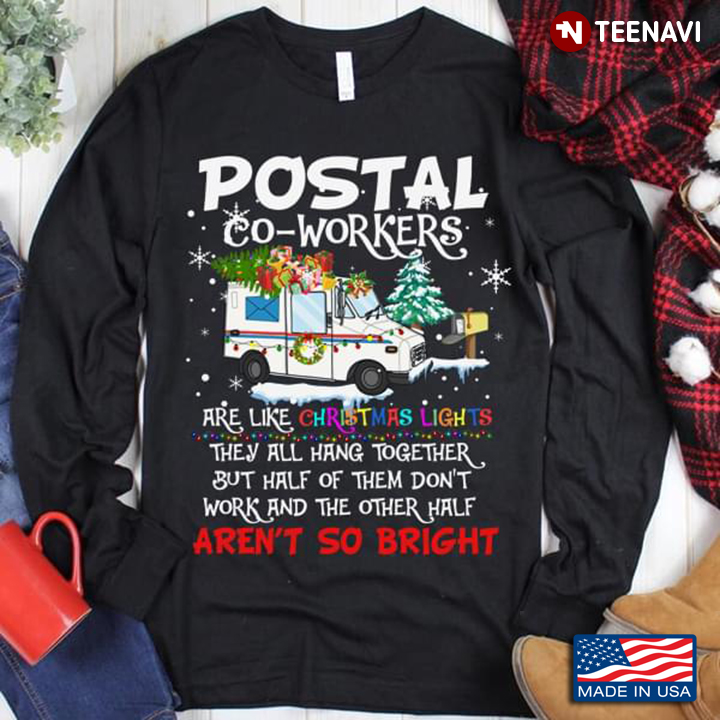 Postal Co-workers Are Like Christmas Lights They All Hang Together But Half Of Them Don't Work