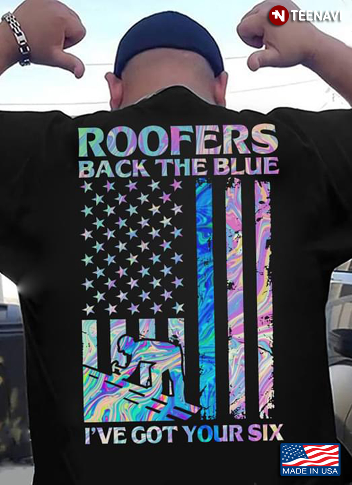 Roofers Back The Blue I've Got Your Six American Flag