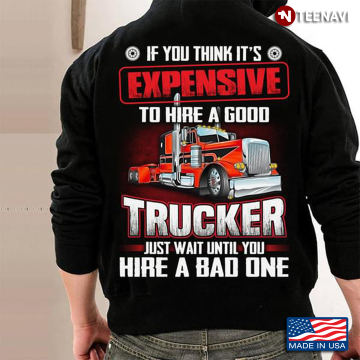 If You Think It's Expensive To Hire A Good Trucker Just Wait Until You Hire A Bad One