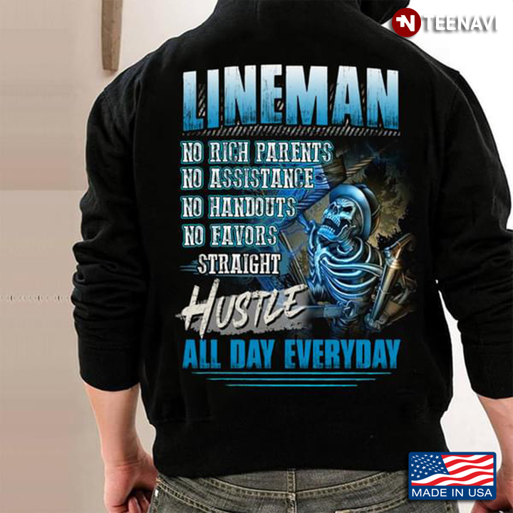 Lineman No Rich Parents No Assistance No Handouts No Favors Straight Hustle All Day Everyday Skull