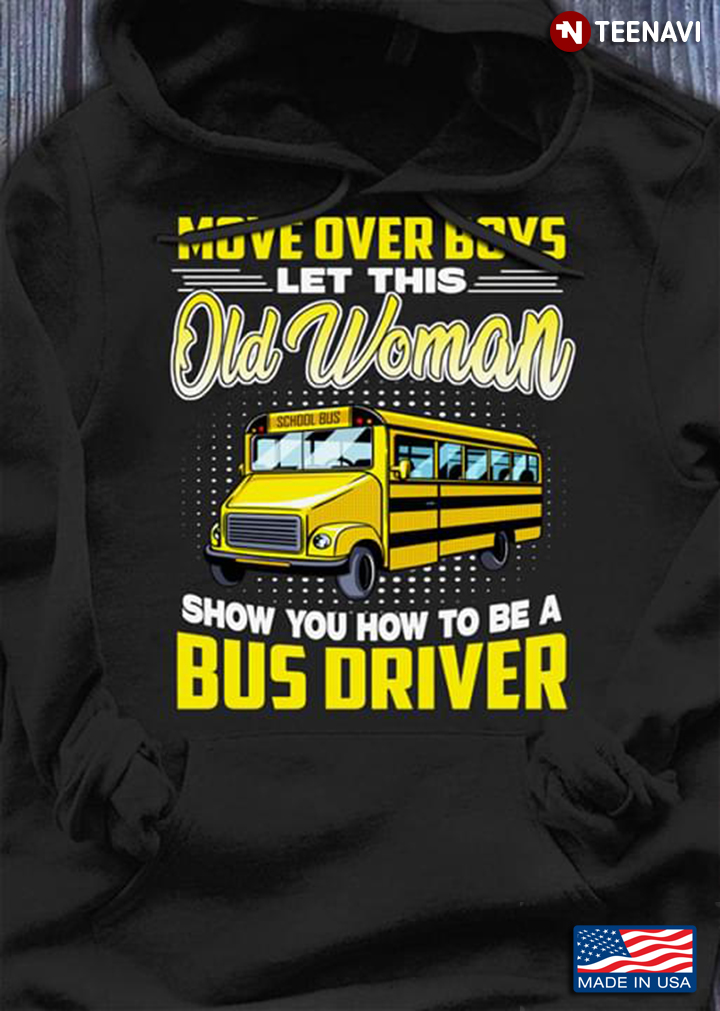 Move Over Boys Let This Old Woman Show You How To Be A Bus Driver