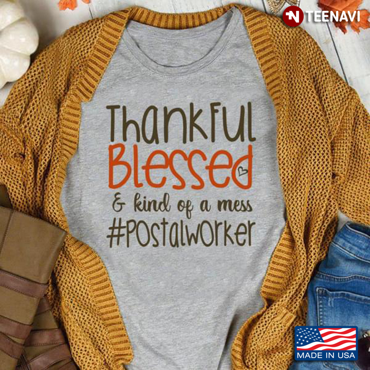 Thankful Blessed & Kind Of A Mess #Postalworker