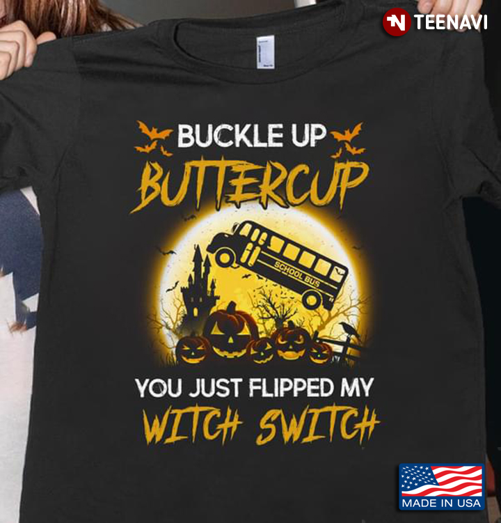 Buckle Up Buttercup You Just Flipped My Witch Switch School Bus Halloween