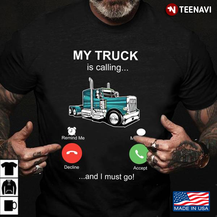 My Truck Is Calling And I Must Go New Style