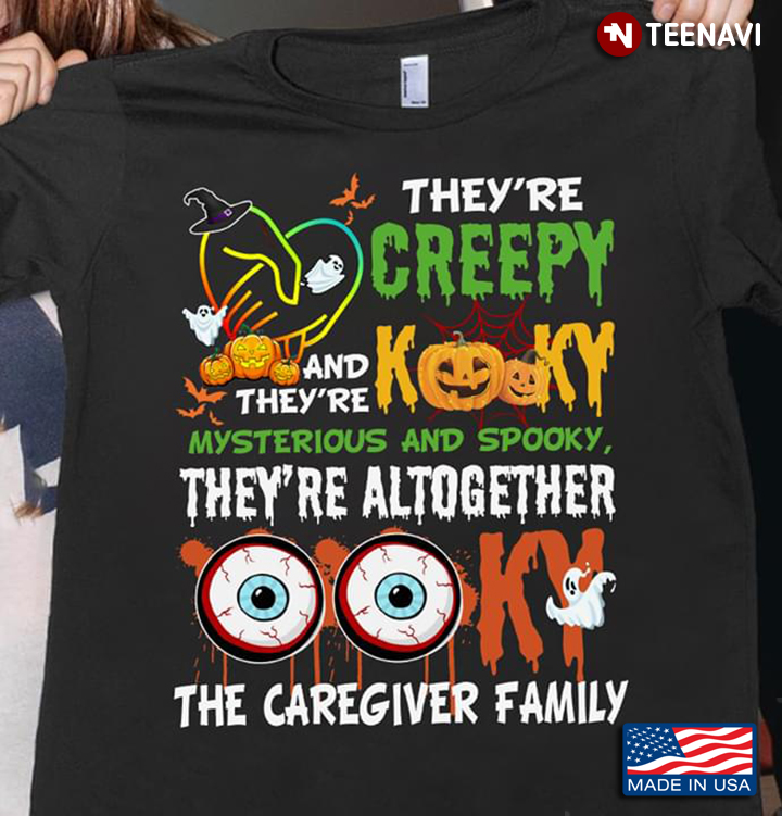 They’re Creepy And They’re Kooky Mysterious And Spooky The Caregiver Family Halloween