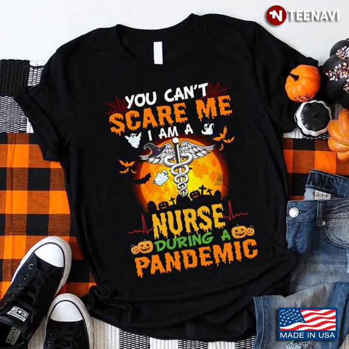You Can’t Scare Me I’m A Nurse CNA During A Pandemic Halloween