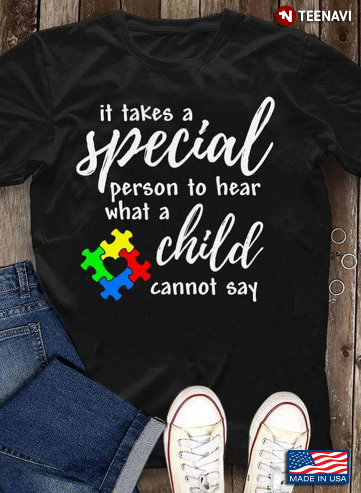 It Takes A Special Person To Hear What A Child Can Not Say Autism Awareness