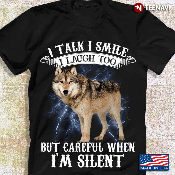 Alaskan Tundra Wolf I Talk I Smile I Laugh Too But Be Careful When I’m Silent