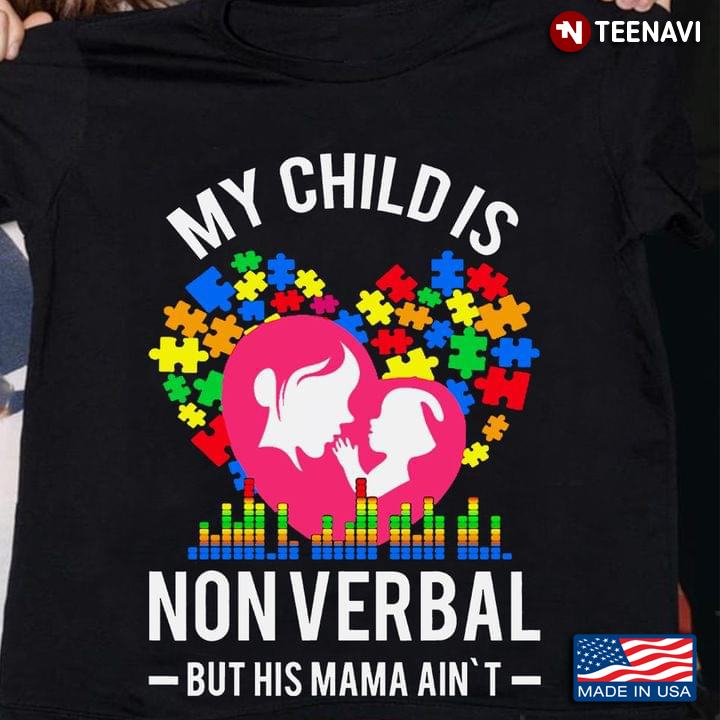 My Child Is Nonverbal But His Mama Ain't Autism Awareness