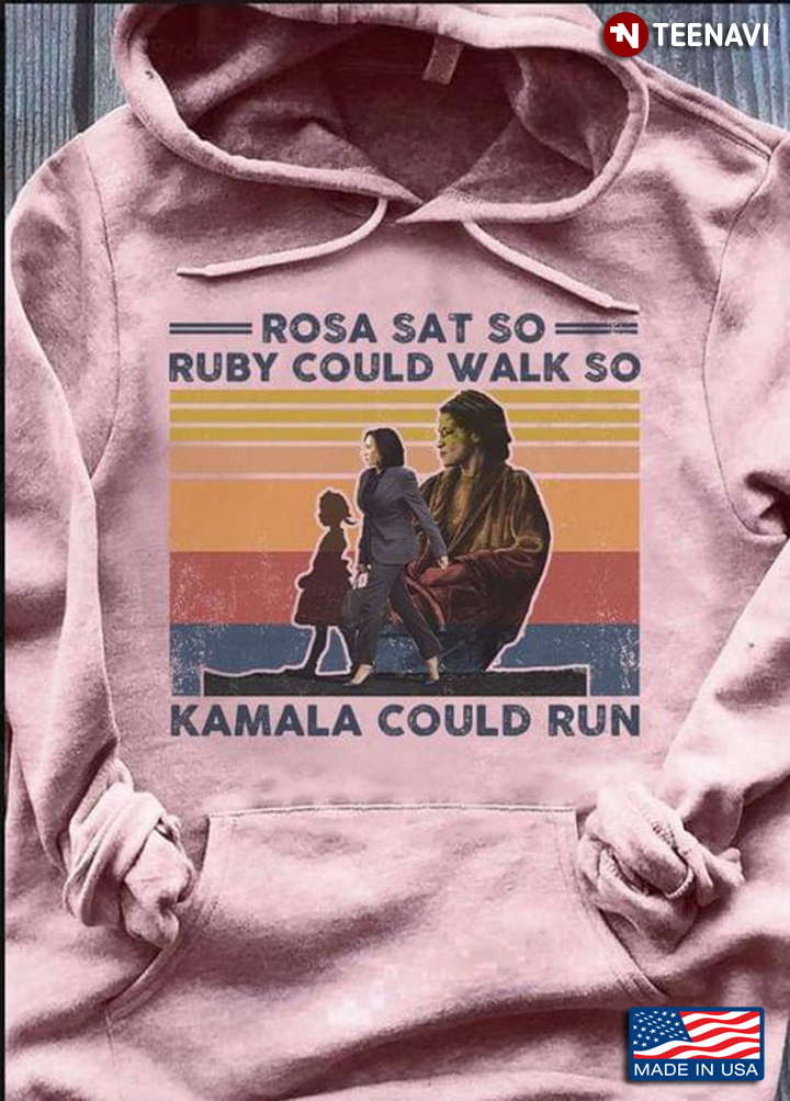 Rosa Sat So Ruby Could Walk So Kamala Could Run Vintage