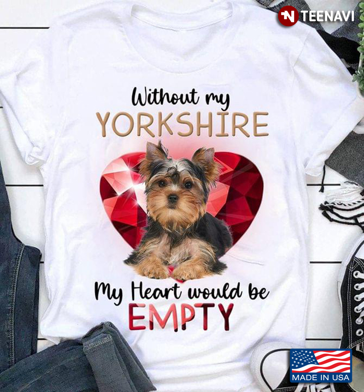 Without My YorkShire My Heart Would Be Empty