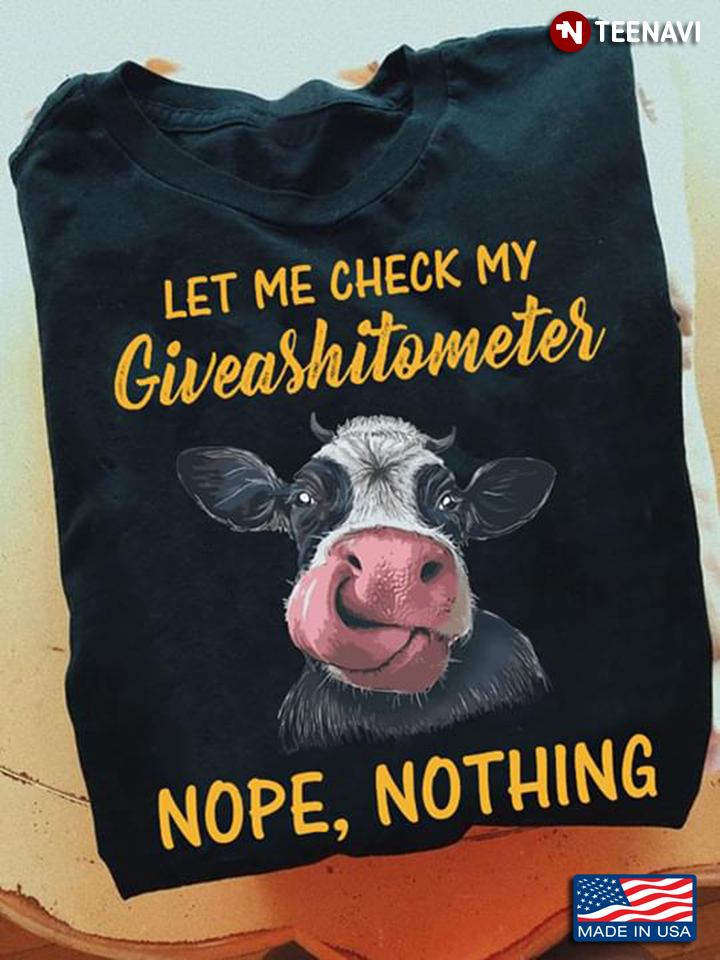 Dairy Cattle Let Me Check My Giveashitometer Nope Nothing