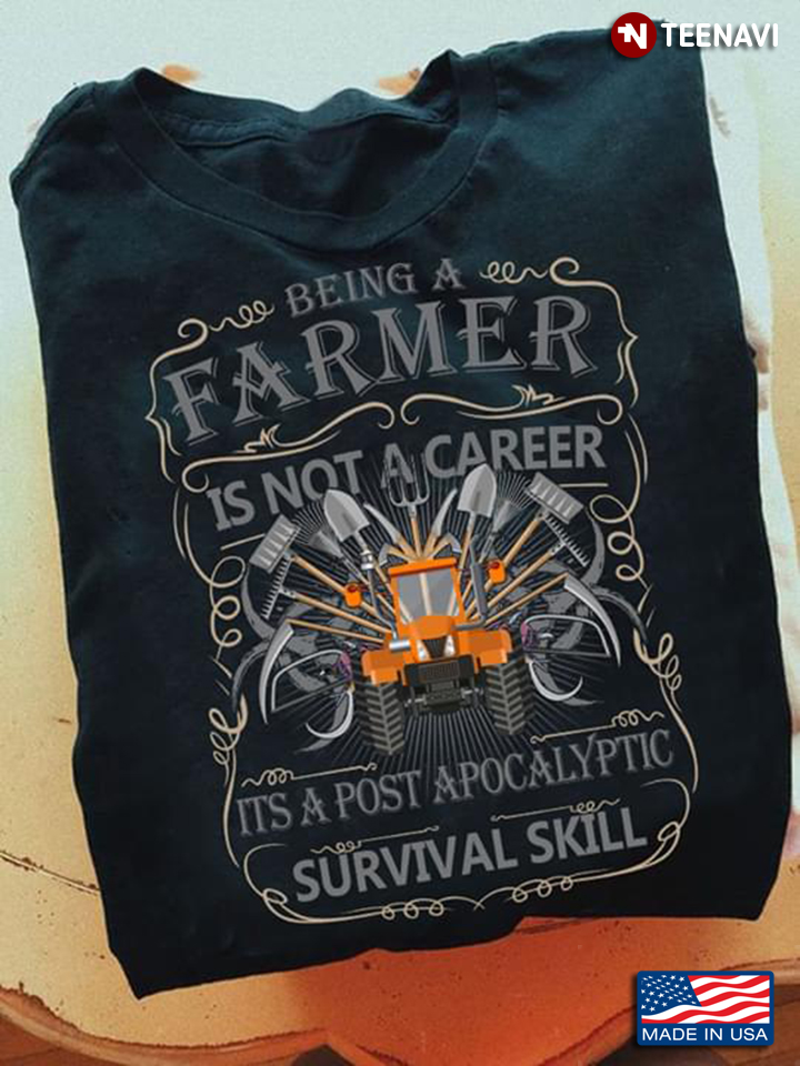 Being A Farmer Is Not A Career It's A Post Apocalyptic Survivial Skill