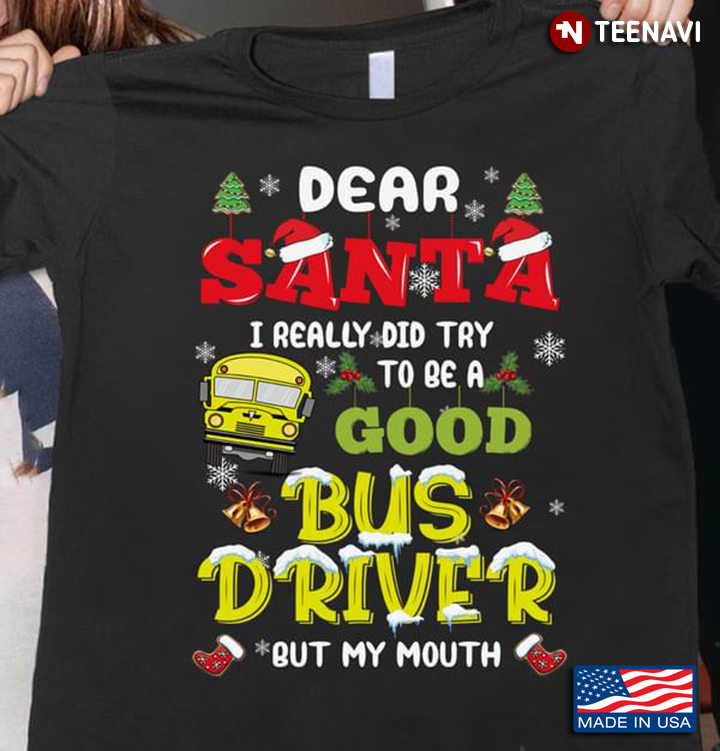 Dear Santa I Really Did Try To Be A Good Bus Driver But My Mouth Christmas