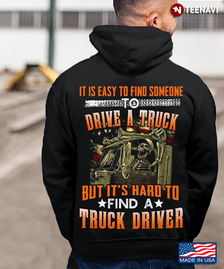 It Is Easy To Find Someone To Drive A Truck But It's Hard To Find A Truck Driver Skeleton Trucker