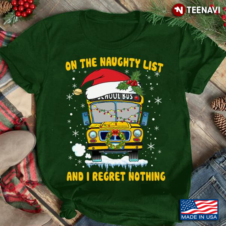 Bus Driver On The Naughty List And I Regret Nothing School Bus With Christmas Hat