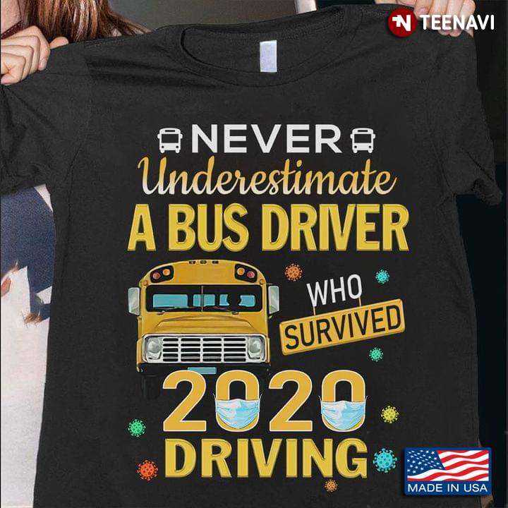 Never Underestimate A Bus Driver Who Survived 2020 Driving Coronavirus