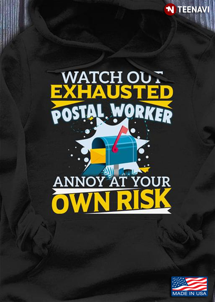 Watch Out Exhausted Postal Worker Annoy At Your Own Risk Mail Box