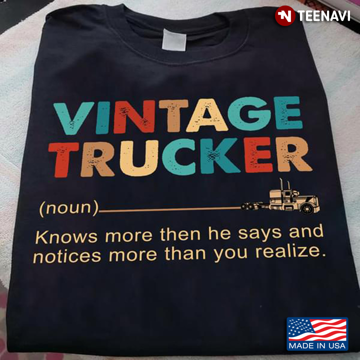 Vintage Trucker Knows More Then He Says And Notices More Than You Realize