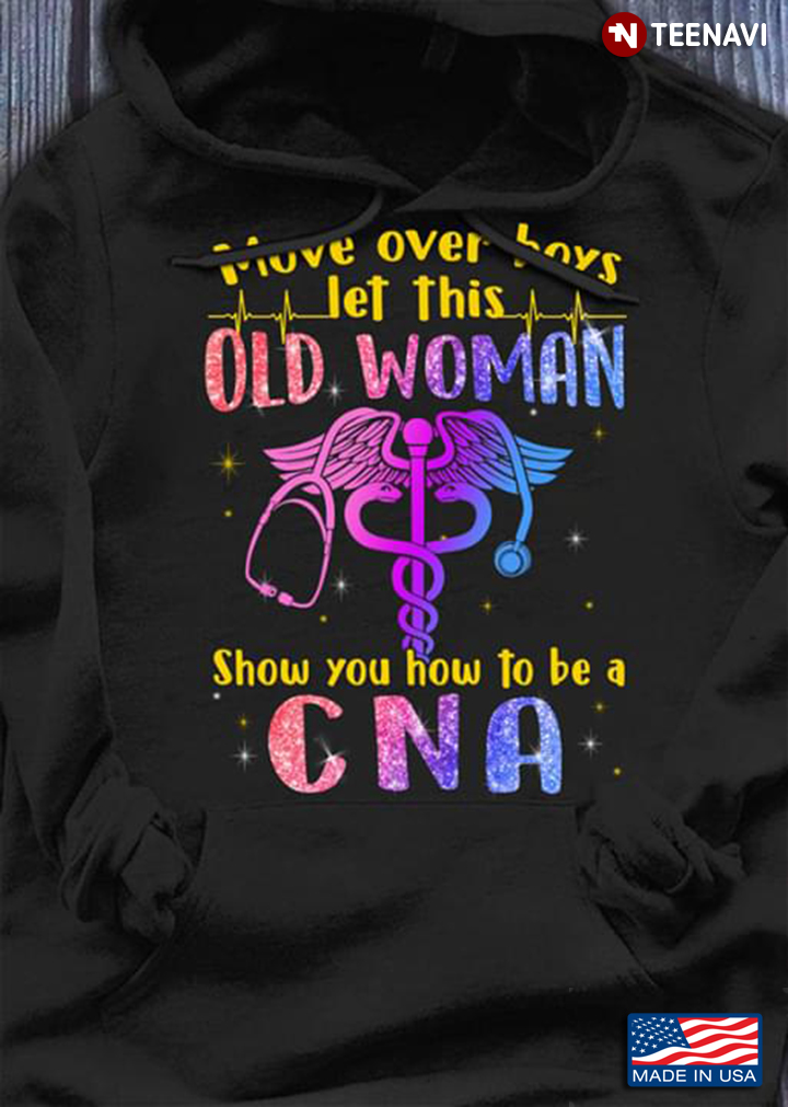 Move Over Boys Let This Old Woman Show You How To Be A CNA