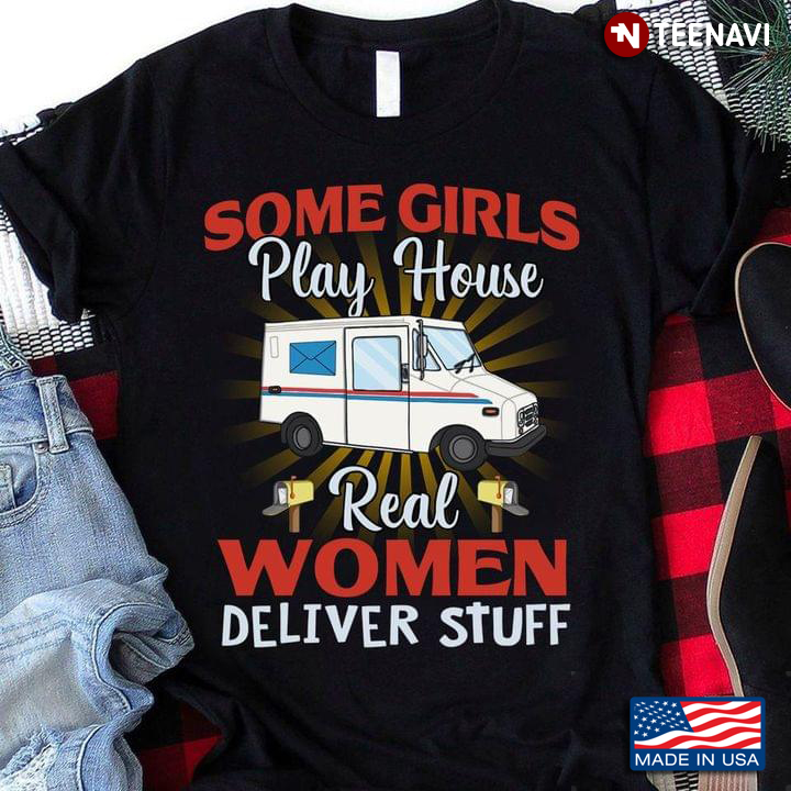 Postal Worker Some Girls Play House Real Women Deliver Stuff