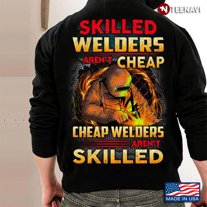 Skilled Welders Aren't Cheap Cheap Welders Aren't Skilled
