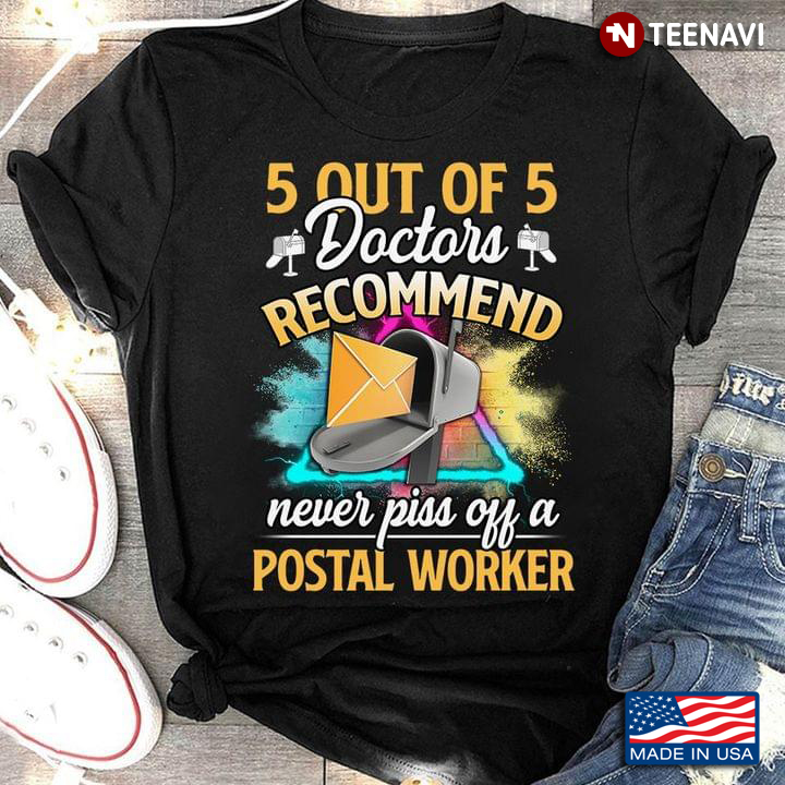 5 Out Of 5 Doctors Recommend Never Piss Off A Postal Worker
