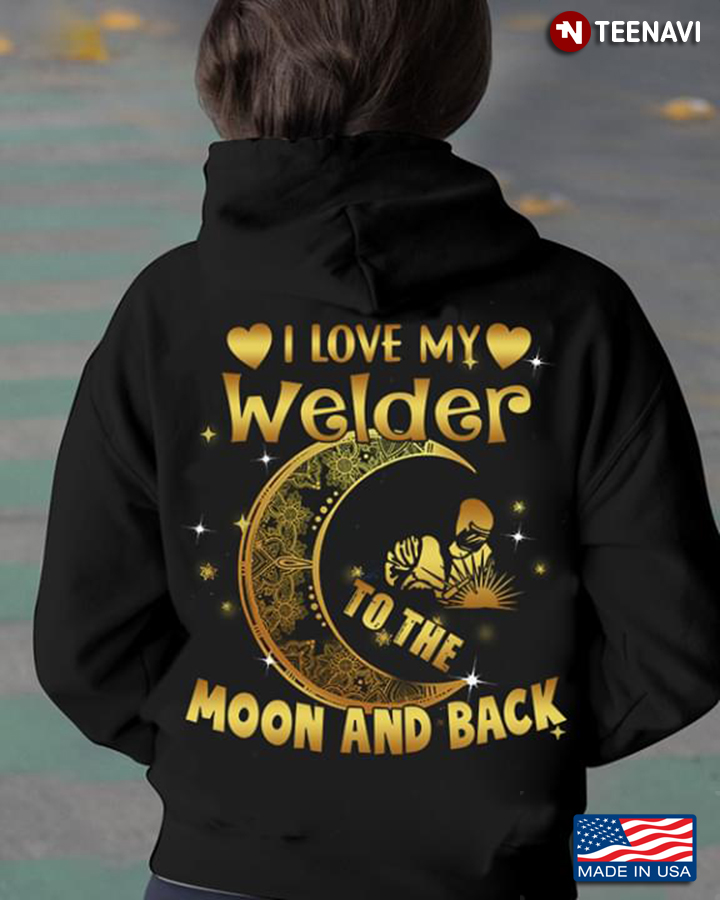 I Love My Welder To The Moon And Back