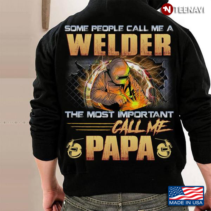 Some People Call Me A Welder The Most Important Call Me Papa