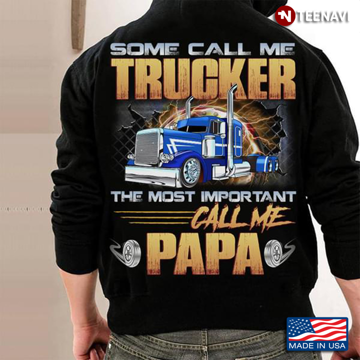 Some People Call Me Trucker The Most Important Call Me Papa