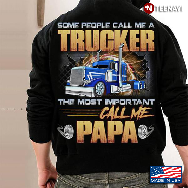 Some People Call Me A Trucker The Most Important Call Me Papa