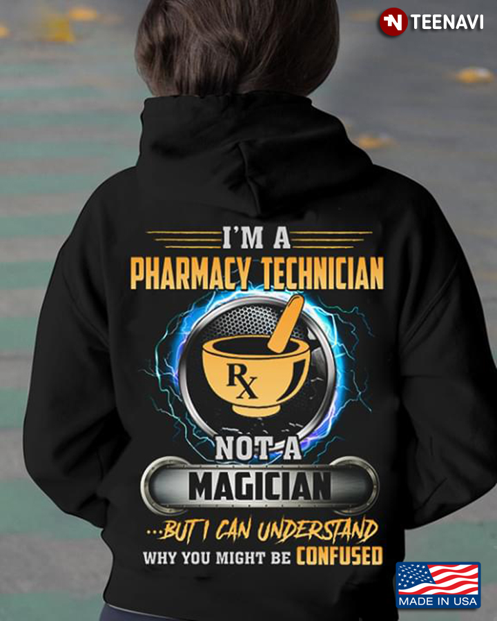 I'm A Pharmacy Technician Not A Magician But I Can Understand Why You Might Be Confused