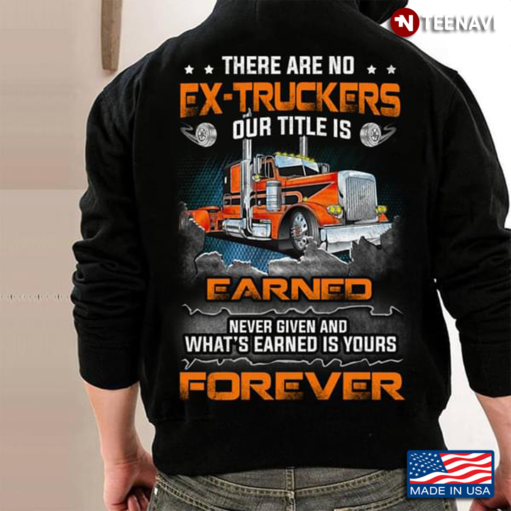 There Are No Ex Truckers Our Title Is Earned Never Given And What’s Earned Is Yours Forever