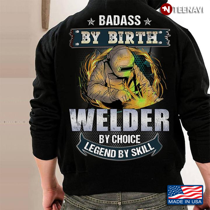 Badass By Birth Welder By Choice Legend By Skill