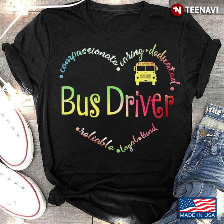 Bus Driver Compassionate Caring Dedicated Reliable Loyal Kind