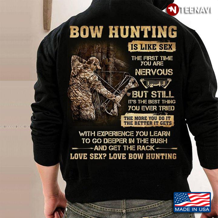 Bow Hunting Is Like Sex The First Time You Are Nervous But Still It's The Best Thing You Ever Tried