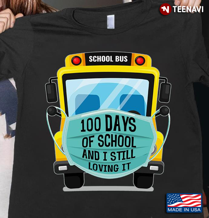 Bus Driver 100 Days Of School And I Still Loving It School Bus