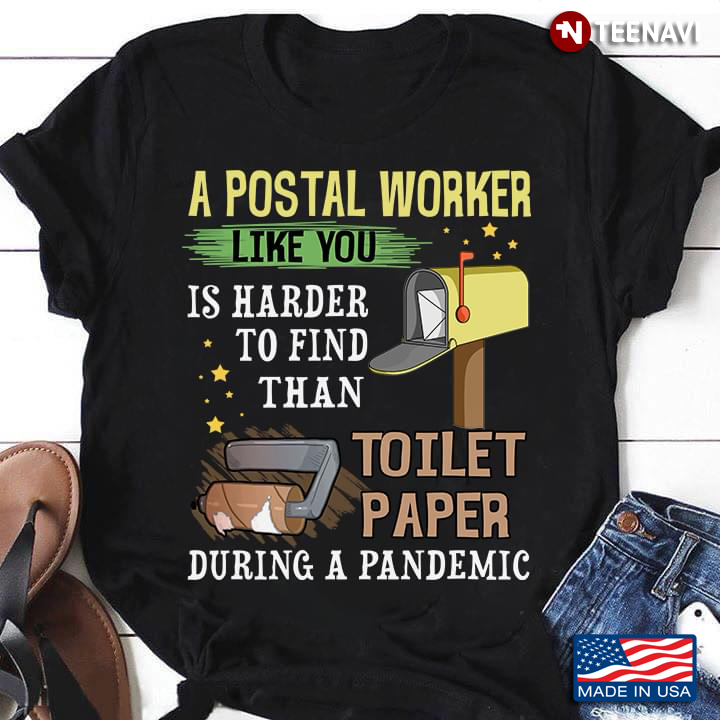 A Postal Worker Like You Is Harder To Find Than Toilet Paper During A Pandemic