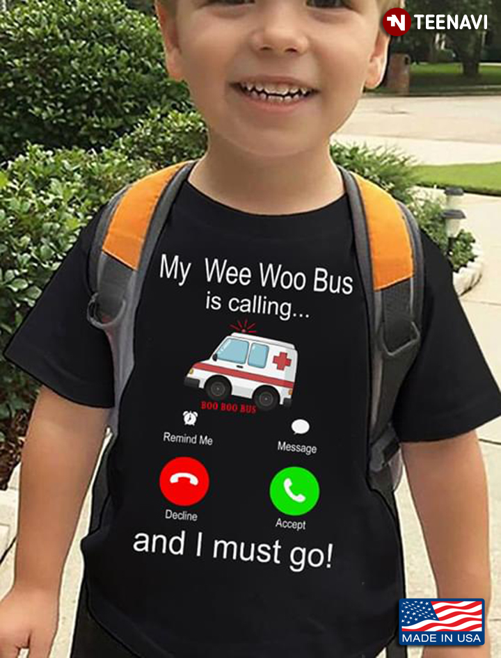 My Wee Woo Bus Is Calling And I Must Go