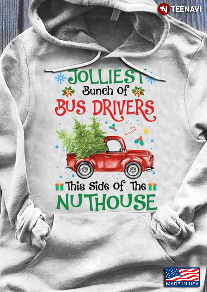 Jolliest Bunch Of Bus Driver This Side Of The Nuthouse Christmas