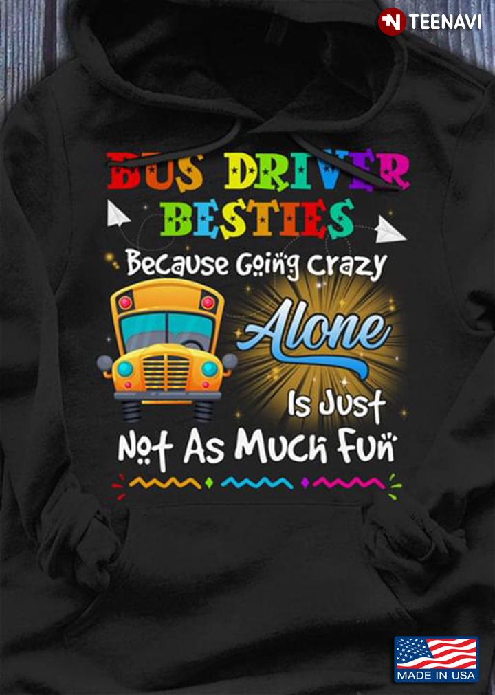 Bus Driver Besties Becasue Going Crazy Alone Is Just Not As Much Fun