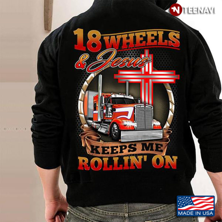 Trucker 18 Wheels And Jesus Keeps Me Rollin' On