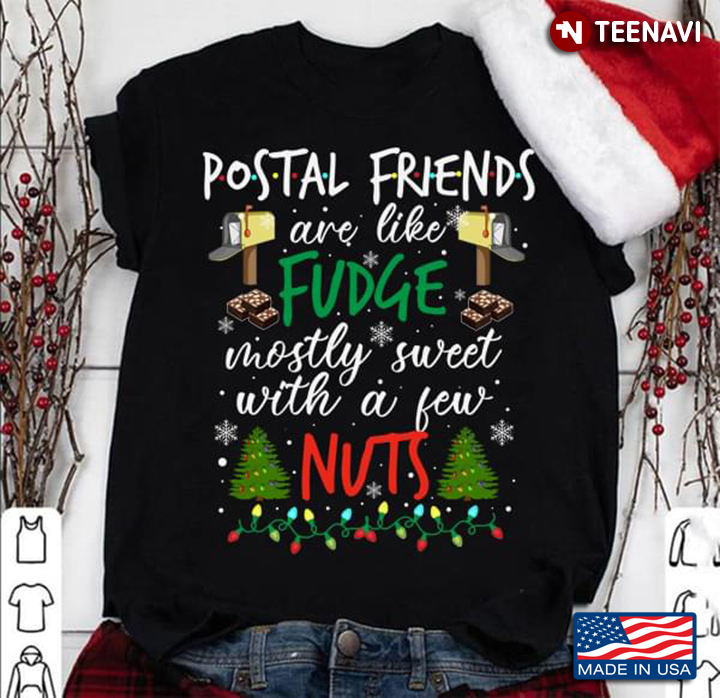 Postal Friends Are Like Fudge Mostly Sweet With A Few Nuts Christmas