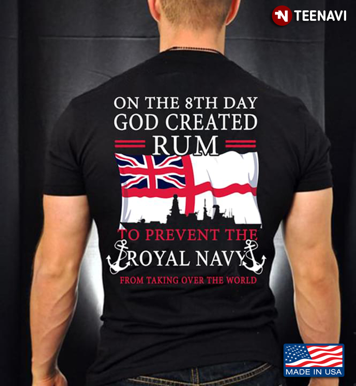 On The 8th Day God Created Rum To Prevent The Royal Navy From Taking Over The World