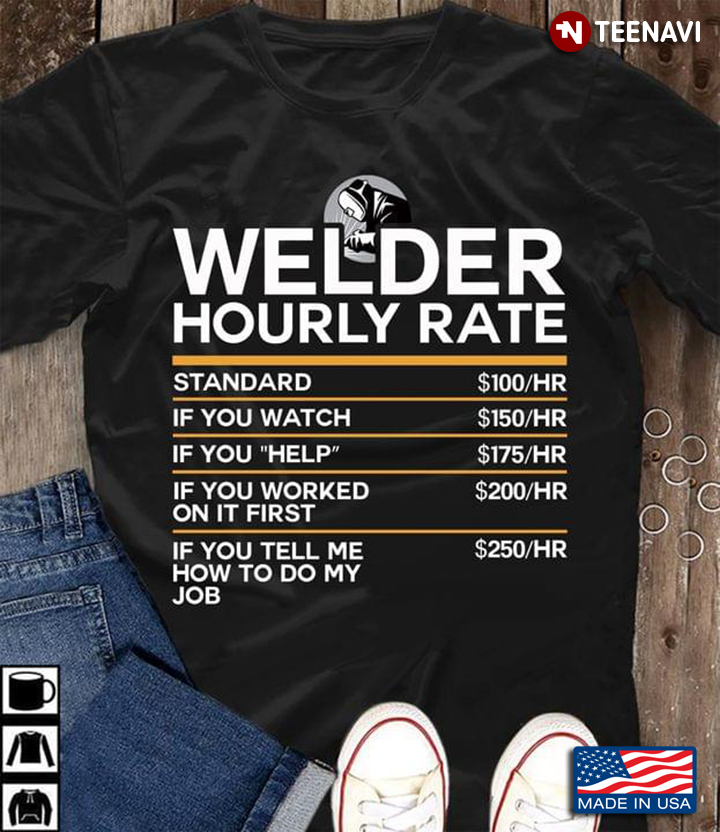 Welder Hourly Rate Standard If You Watch If You Help If You Worked On It First