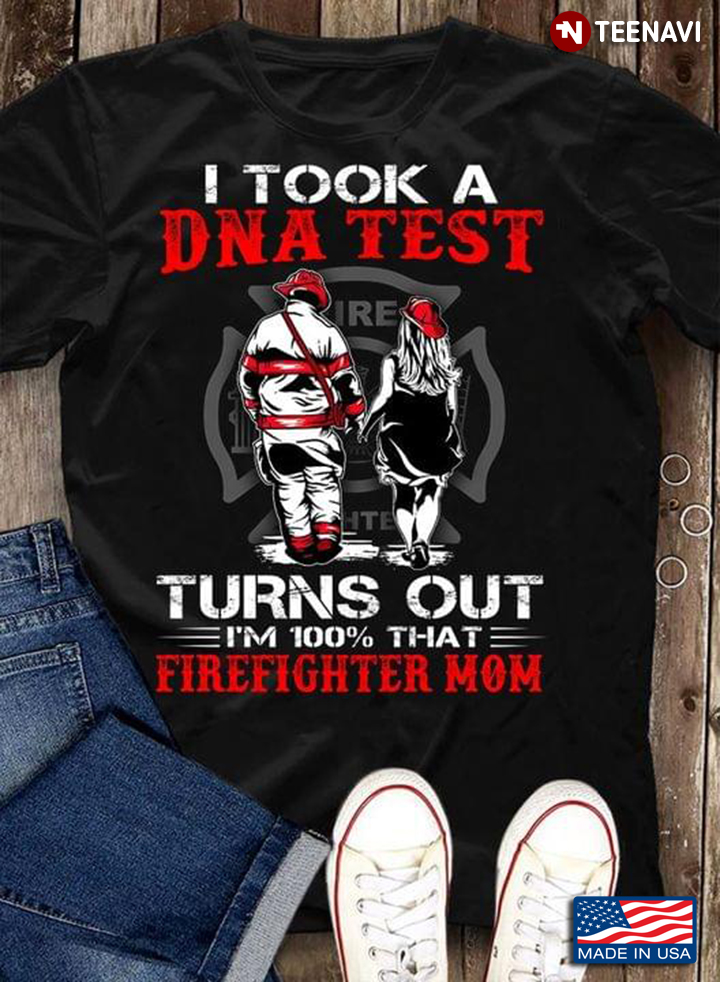 Firefighter I Took A DNA Test Turns Out I'm 100% That Firefighter Mom