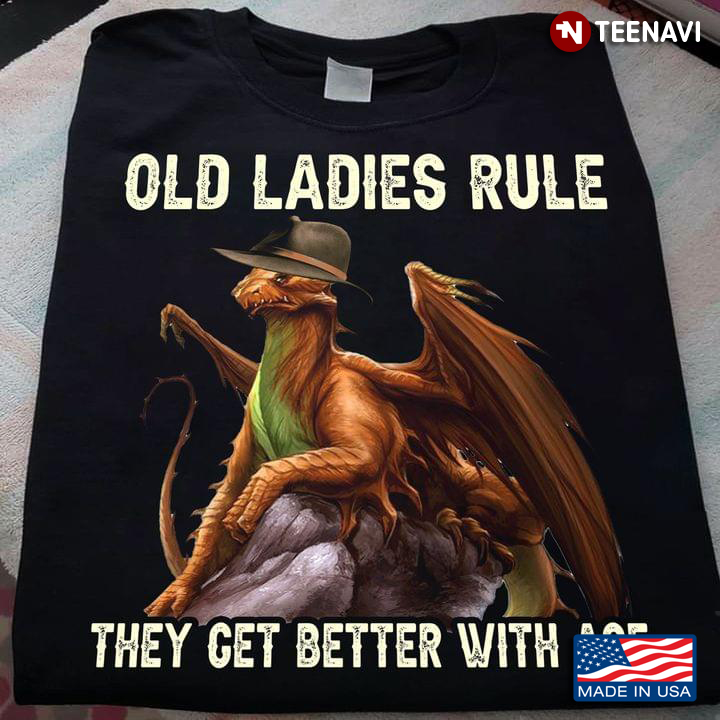 Dragon Old Ladies Rule They Get Better With Age